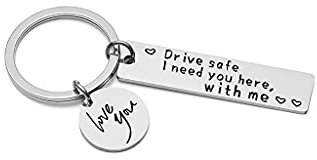 QIYUDUOLA Schlüsselanhänger mit Aufschrift Drive Safe I Need You Here with Me, Valentinstag, Geburtstag, Geschenk für Freund, S, 1.18in