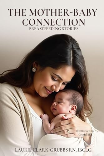 THE MOTHER-BABY CONNECTION: BREASTFEEDING STORIES