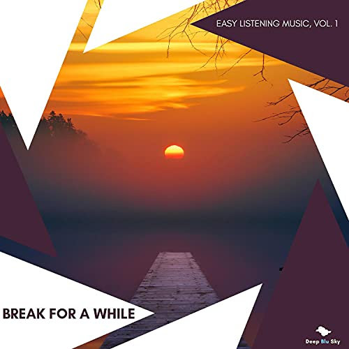 Break For A While - Easy Listening Music, Vol. 1