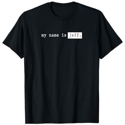 My Name Is Funny Name Tag My Name Is Jeff T-Shirt