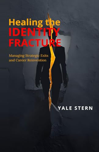 HEALING THE IDENTITY FRACTURE: Managing Strategic Exits and Career Reinvention