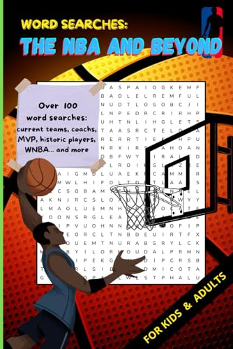 Word Searches: The NBA and Beyond: Over 100 Puzzles Celebrating NBA History, WNBA, Legends, and Today's Stars!