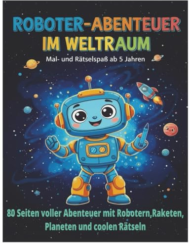 Roboter - Abenteuer im Weltraum: 80 Seiten Mal - und Rätselspaß mit Robotern,Raketen und Planeten