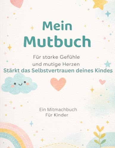 Mein Mutbuch - Ein Mitmachbuch für starke Kinder