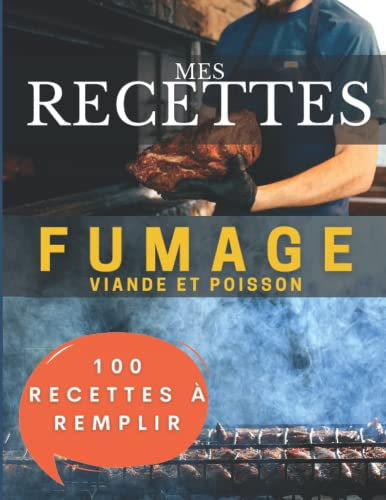 Mes recettes fumoir viande et poisson | 100 fiches à remplir: Livre fumage et fumaison