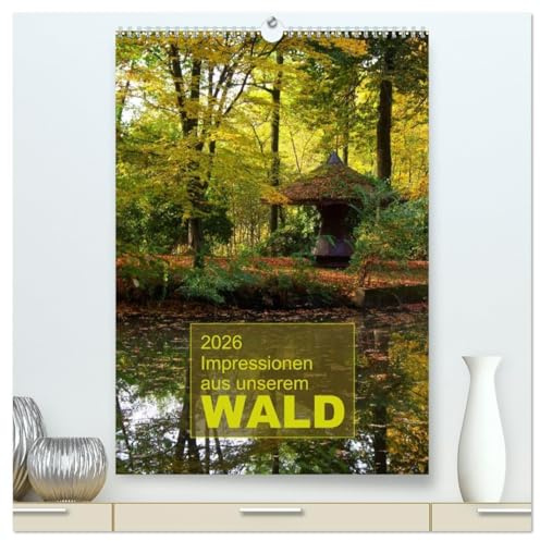 Impressionen aus unserem Wald (hochwertiger Premium Wandkalender 2026 DIN A2 hoch), Kunstdruck in Hochglanz: Fotografische Impresssionen aus unseren heimischen Wäldern (CALVENDO Natur)
