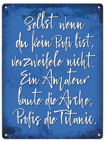 Selbst wenn du ein Profi bist verzweifele nicht Metallschild XXL
