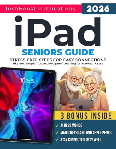 iPad Seniors Guide: Stress-Free Steps for Easy Connections: Big Text, Simple Tips, and Foolproof Learning for Non-Tech Users (Easy Tech Guides for Seniors, Band 3)