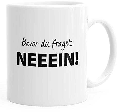 Bevor du fragst, Nein Spruch Kaffee-Tasse MoonWorks® weiß unisize