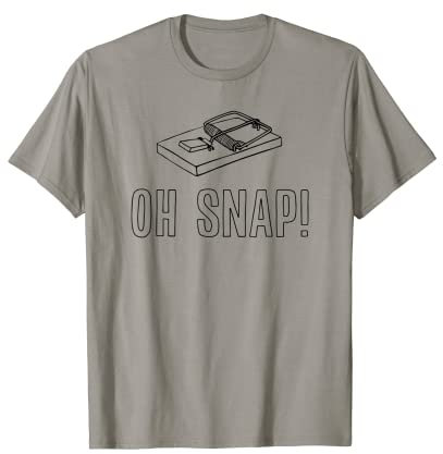 Oh Snap! Mousetrap Sarcastic Slang T-Shirt