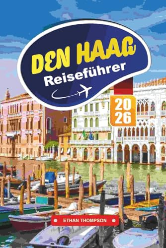 DEN HAAG REISEFÜHRER 2026: Entdecken Sie die Königsstadt der Niederlande mit Museen, Stränden, holländischer Küche, Tagesausflügen und Insider-Reisetipps