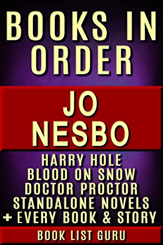 Jo Nesbo Books in Order: Harry Hole series, Blood On Snow series, Doctor Proctor series, all standalone novels, plus, a Jo Nesbo biography. (Series Order Book 33) (English Edition)