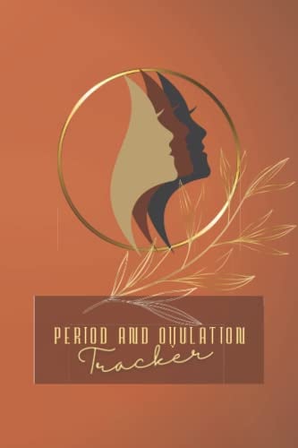 Period and Ovulation Tracker: Fertility and Ovulation Tracker Journal and Planner with Calendar to document Period's Timing, Basal Body Temperature, ... Ovulation Test Strips, PMS Symptoms, etc...