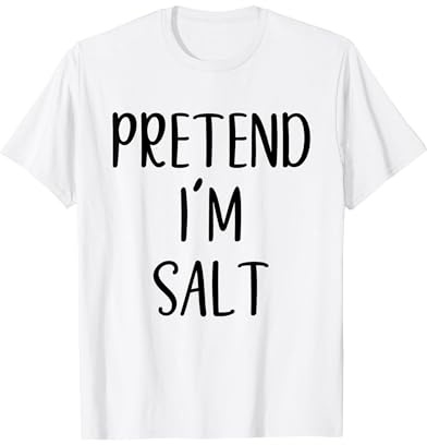 Pretend I'm Salt Costume Halloween Funny Easy Adult Kid T-Shirt, Men, White, Large