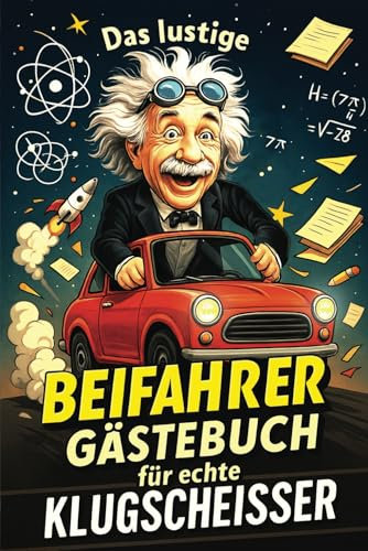 Das lustige Beifahrer Gästebuch für echte Klugscheißer: Das ultimative Geschenk zum Führerschein oder zum 18. Geburtstag für Fahranfänger, ... & Beifahrer mit großem Mitteilungsbedürfnis