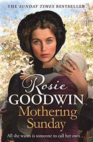 Mothering Sunday: The heart-rending saga from bestselling author, Rosie Goodwin (Days of the week Book 1)