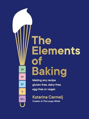 The Elements of Baking: Making any recipe gluten-free, dairy-free, egg-free or vegan THE SUNDAY TIMES BESTSELLER (English Edition)