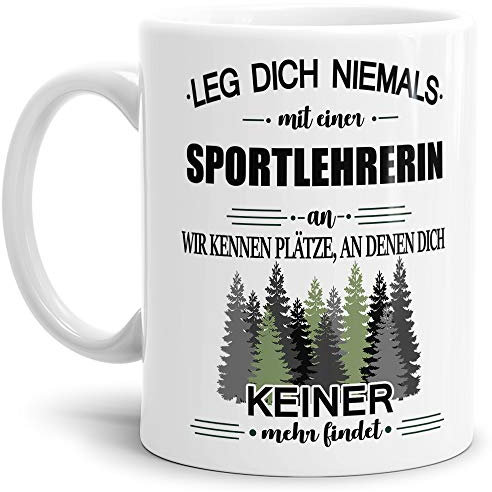 Tassendruck Berufe-Tasse Leg Dich Niemals mit Einer Sportlehrerin an - Geschenk-Idee/Büro/Job/Arbeit/Witzig/Lustig/Weiss