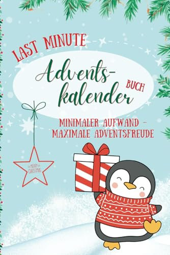 Last Minute Adventskalender Buch - minimaler Aufwand, maximale Adventsfreude |: 24 Gutscheine zum Ausschneiden für gemeinsame Aktivitäten oder kleine Geschenke zur Adventszeit