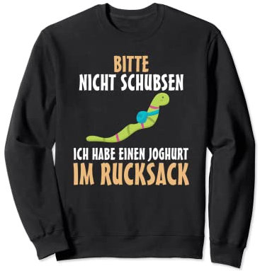 Bitte nicht schubsen ich habe Joghurt im Rucksack Schlangen Sweatshirt