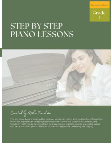 Step By Step Piano Lessons: A Technique Book for Piano – Grade 1 Skills and Exercises