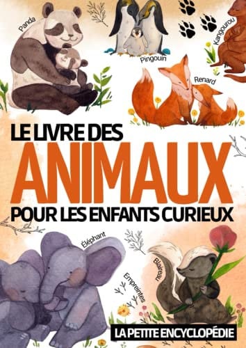 Le livre des animaux: La petite encyclopédie pour les enfants de 6 à 10 ans | Magazine éducatif pour répondre aux questions | Imagier pour découvrir et tout savoir sur les mammifères reptiles poissons