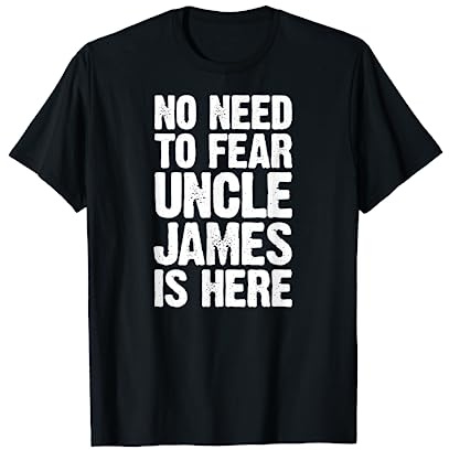 No Need To Fear Uncle James Is Here Personalized Name Uncle T-Shirt