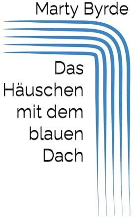Das Häuschen mit dem blauen Dach