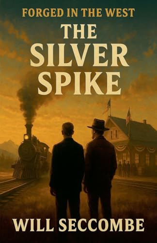The Silver Spike (Forged in the West, Band 3)