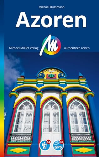 MICHAEL MÜLLER REISEFÜHRER Azoren: 100% authentisch, aktuell und vor Ort recherchiert. (MM-Reisen)