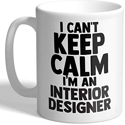I Love Mugs - I Can't Keep Calm I'm an Interior Designer - Mug, Ceramic, 11fl.oz.
