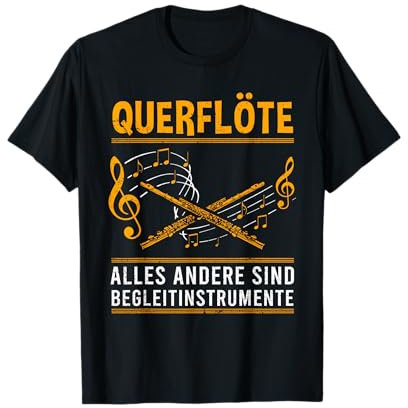 Querflöte - alles andere sind Begleitinstrumente T-Shirt