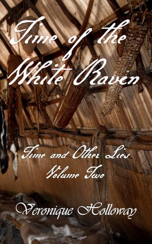 Time of the White Raven (Time and Other Lies, Band 2)