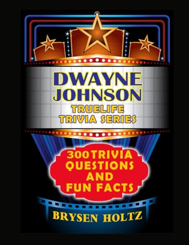 Truelife Trivia Dwayne 'The Rock' Johnson: 300 Trivia Questions and Fun Facts (Truelife Trivia Series)