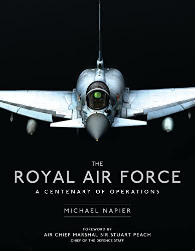 The Royal Air Force: A Centenary of Operations (English Edition)