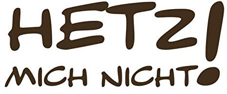 kleb-Drauf | Hetz Mich Nicht! | Braun - matt | Autoaufkleber Autosticker Decal Aufkleber | Auto Car Motorrad Fahrrad Roller Bike | Deko Tuning Stickerbomb Styling Wrapping