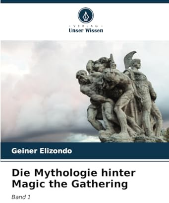 Die Mythologie hinter Magic the Gathering: Band 1