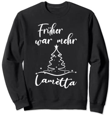 Früher war mehr Lametta Sweatshirt