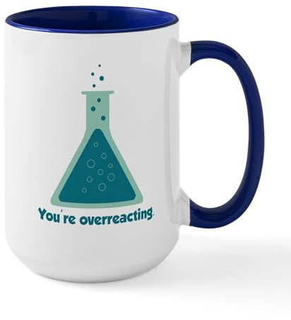 CafePress Youre Overreacting Chemistry Science Beaker Mugs 15 oz (444 ml) Ceramic Coffee Mug