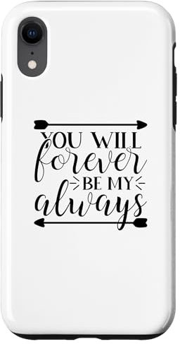 Hülle für iPhone XR You Will Forever Be My Always Love Zitat