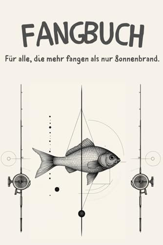 Fangbuch - Für alle, die mehr fangen als nur Sonnenbrand.: Für alle, die mehr fangen als nur Sonnenbrand.
