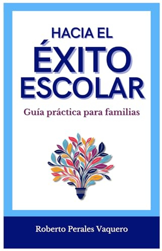 HACIA EL ÉXITO ESCOLAR: Guía práctica para familias