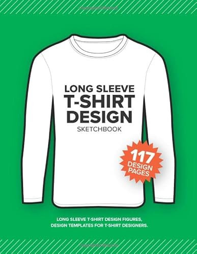 LONG SLEEVE T-SHIRT Design Sketchbook: Long Sleeve T-Shirt Design Figures, Design Templates For T-Shirt Designers. Front & Back each page.: Size 8.15 x 11 Inch. | 120 Pages (Fashion Design Sketchbook)
