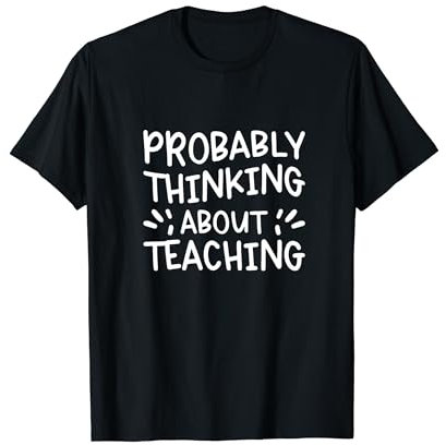 Wahrscheinlich denken Sie an das Unterrichten T-Shirt