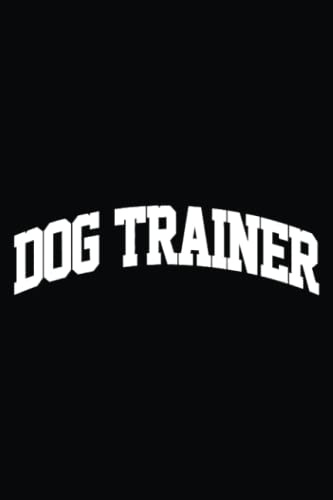 Dog Trainer Job Retro College Arch Funny: The Comprehensive Guide to Note-Taking and Notebooks: 6 x 9 Inches, 120 Pages of Techniques and Strategies for Students and Learners