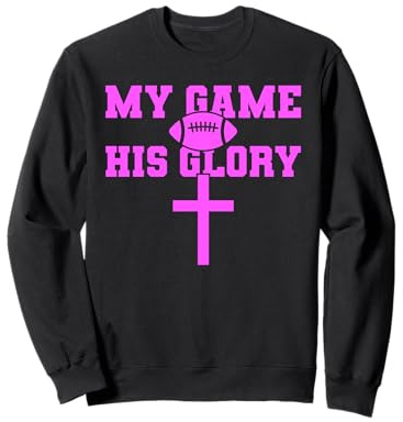 My Game His Glory Football Jesus Bible Prière Dieu Croix Rose Sweatshirt
