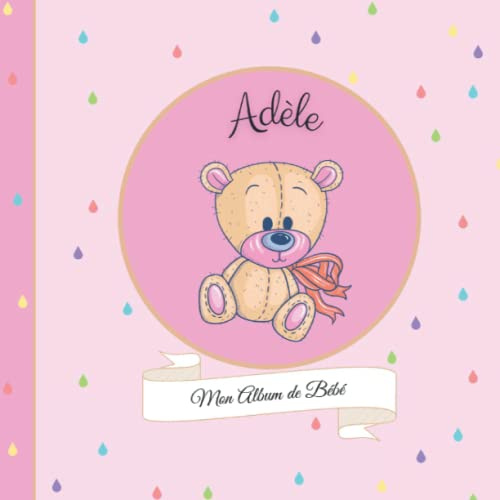 Adèle - Mon Album de bébé: 21X21cm - format carré nounours rose - personnalisé avec prénom - interieur couleur, album photo, messages souvenirs à compléter