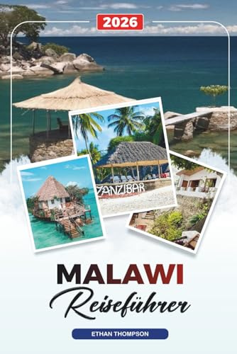 MALAWI REISEFÜHRER 2026: Malawisee, Lilongwe & Blantyre, Wildlife Safaris, Wandern, Kulturdörfer & Abenteuerreisen