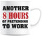Another 8 Hours of Pretending to Work Coffee Mug, Funny Office Gift