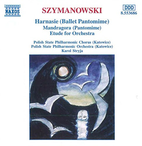 Szymanowski: Harnasie / Mandragora / Etude for Orchestra
